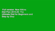 Full version  New Atkins Diet Plan 2019-20: The Ultimate Diet for Beginners and Step by Step