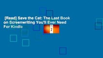 [Read] Save the Cat: The Last Book on Screenwriting You'll Ever Need  For Kindle