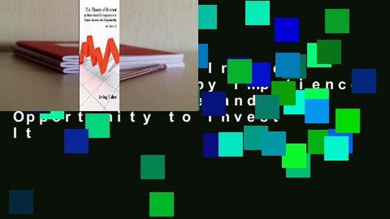 The Theory of Interest as Determined by Impatience to Spend Income and Opportunity to Invest It