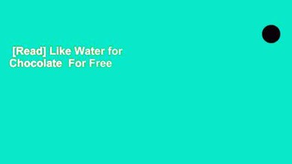 [Read] Like Water for Chocolate  For Free
