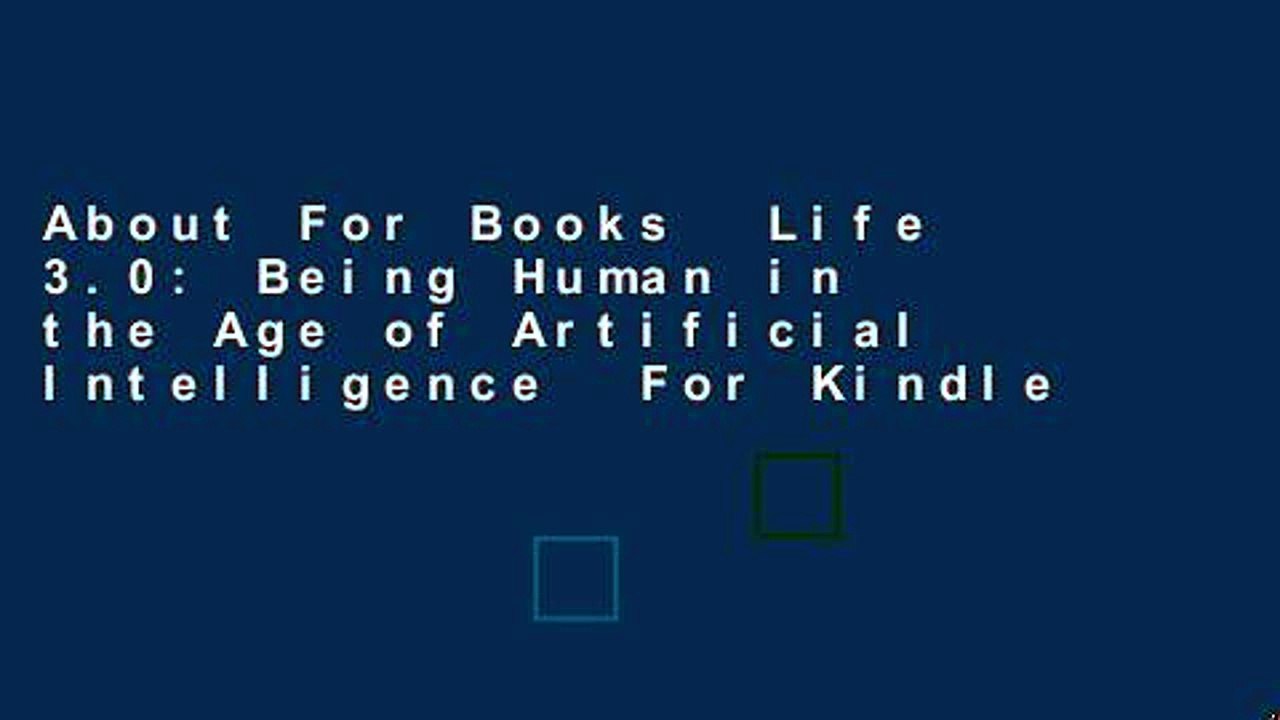 About For Books  Life 3.0: Being Human in the Age of Artificial Intelligence  For Kindle