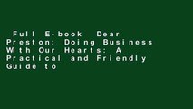 Full E-book  Dear Preston: Doing Business With Our Hearts: A Practical and Friendly Guide to