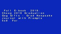 Full E-book  2018: Cheap 2018 Graduation Gag Gifts - Grad Keepsake Journal with Prompts 5x8  For
