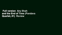Full version  Aru Shah and the End of Time (Pandava Quartet, #1)  Review