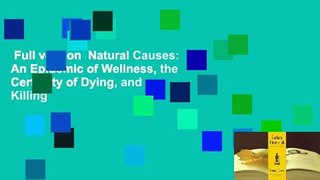 Full version  Natural Causes: An Epidemic of Wellness, the Certainty of Dying, and Killing