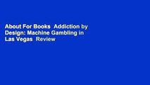 About For Books  Addiction by Design: Machine Gambling in Las Vegas  Review