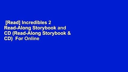 [Read] Incredibles 2 Read-Along Storybook and CD (Read-Along Storybook & CD)  For Online