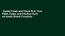 Covert Cows and Chick-fil-A: How Faith, Cows, and Chicken Built an Iconic Brand Complete