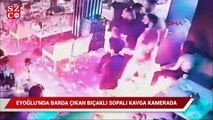 Beyoğlu'nda bardaki bıçaklı sopalı kavga kamerada