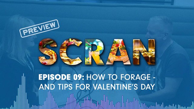 Scran - Episode 009: How to forage - and tips for Valentine's Day (preview)