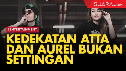 Dekat Atta Halilintar Dibilang Settingan, Ini Jawaban Aurel Hermansyah