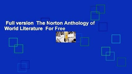 Full version  The Norton Anthology of World Literature  For Free