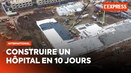 Wuhan : un hôpital construit en 10 jours