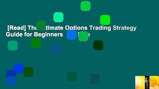 [Read] The Ultimate Options Trading Strategy Guide for Beginners  For Free