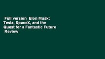 Full version  Elon Musk: Tesla, SpaceX, and the Quest for a Fantastic Future  Review