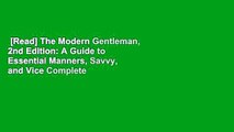 [Read] The Modern Gentleman, 2nd Edition: A Guide to Essential Manners, Savvy, and Vice Complete