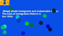 [Read] Model Immigrants and Undesirable Aliens: The Cost of Immigration Reform in the 1990s
