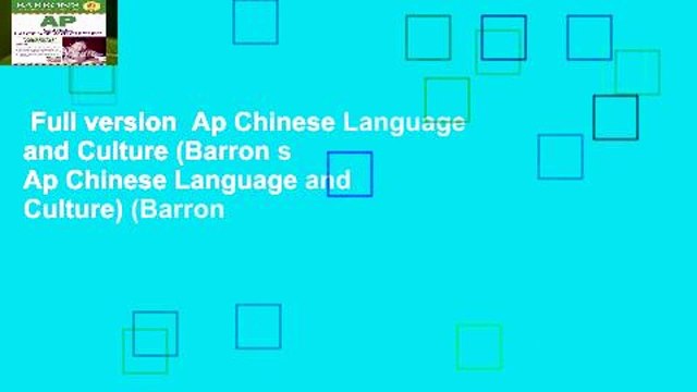 Full version Ap Chinese Language and Culture (Barron s Ap Chinese Language and Culture) (Barron