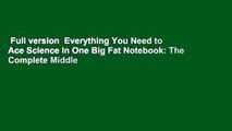 Full version  Everything You Need to Ace Science in One Big Fat Notebook: The Complete Middle