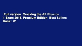 Full version  Cracking the AP Physics 1 Exam 2018, Premium Edition  Best Sellers Rank : #1
