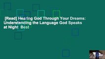 [Read] Hearing God Through Your Dreams: Understanding the Language God Speaks at Night  Best