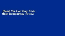 [Read] The Lion King: Pride Rock on Broadway  Review