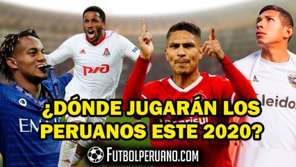 SELECCIÓN PERUANA: ¿EN QUÉ CLUBES JUGARÁN NUESTROS FUTBOLISTAS ESTE 2020?