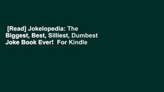 [Read] Jokelopedia: The Biggest, Best, Silliest, Dumbest Joke Book Ever!  For Kindle