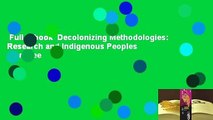 Full E-book  Decolonizing Methodologies: Research and Indigenous Peoples  For Free