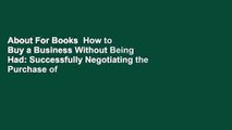 About For Books  How to Buy a Business Without Being Had: Successfully Negotiating the Purchase of