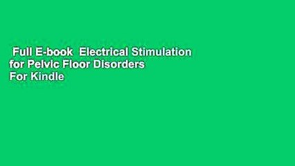 Full E-book  Electrical Stimulation for Pelvic Floor Disorders  For Kindle