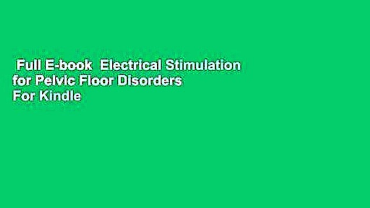 Full E-book  Electrical Stimulation for Pelvic Floor Disorders  For Kindle