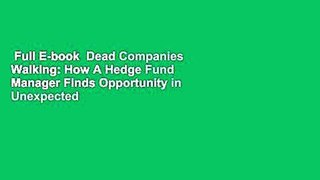Full E-book  Dead Companies Walking: How A Hedge Fund Manager Finds Opportunity in Unexpected