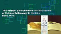 Full version  Sole Guidance: Ancient Secrets of Chinese Reflexology to Heal the Body, Mind,