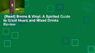 [Read] Booze & Vinyl: A Spirited Guide to Great Music and Mixed Drinks  Review