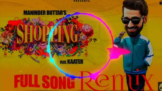 SHOPPING REMIX Song Maninder Buttar New Punjabi Romantic Song 2020 Latest Punjabi Love Songs