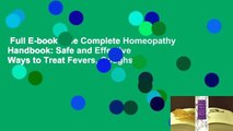 Full E-book  The Complete Homeopathy Handbook: Safe and Effective Ways to Treat Fevers, Coughs,