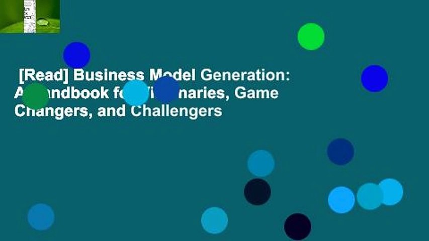 [Read] Business Model Generation: A Handbook for Visionaries, Game Changers, and Challengers