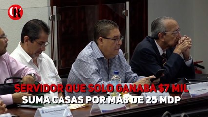 Servidor que solo ganaba $7 mil, suma casas por más de 25 mdp