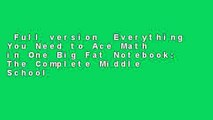 Full version  Everything You Need to Ace Math in One Big Fat Notebook: The Complete Middle School