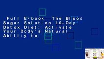 Full E-book  The Blood Sugar Solution 10-Day Detox Diet: Activate Your Body's Natural Ability to