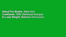 About For Books  Keto Diet Cookbook: 125  Delicious Recipes to Lose Weight, Balance Hormones,