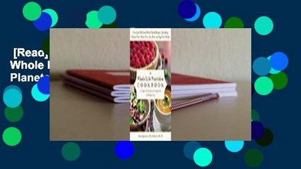 [Read] The Whole Life Nutrition Cookbook: Whole Foods Recipes for Personal and Planetary Health