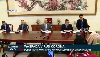 Dubes China Klaim Pemerintah China Berhasil Kendalikan Virus Corona