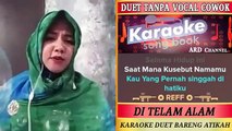 Wow Suara Vocalnya Enak Banget...  Di Telan Alam Karaoke Tanpa Vocal Cowok Duet Bareng Atikah