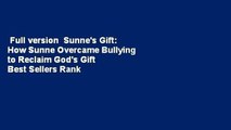 Full version  Sunne's Gift: How Sunne Overcame Bullying to Reclaim God's Gift  Best Sellers Rank