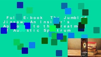 Full E-book  The Jumbled Jigsaw: An Insider's Approach to the Treatment of Autistic Spectrum