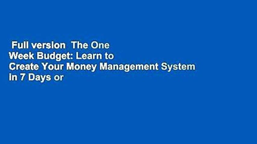 Full version  The One Week Budget: Learn to Create Your Money Management System in 7 Days or