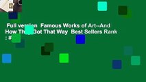 Full version  Famous Works of Art--And How They Got That Way  Best Sellers Rank : #3