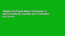 [Read] The Power Meter Handbook: A User's Guide for Cyclists and Triathletes  For Online